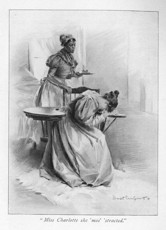 "Miss Charlotte she 'mos 'stracted."